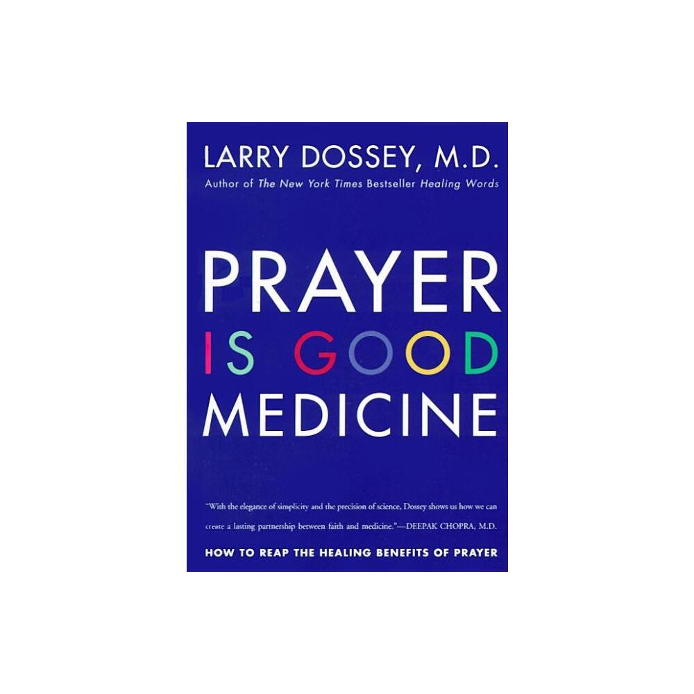 Prayer Is Good Medicine - by Larry Dossey (Paperback)