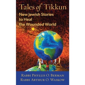 Tales of Tikkun - by  Phyllis Berman & Arthur Waskow (Paperback) - 1 of 1