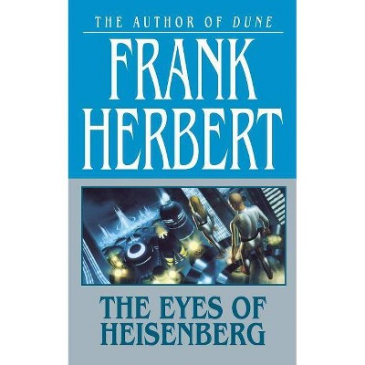 The Eyes of Heisenberg - by  Frank Herbert (Paperback)