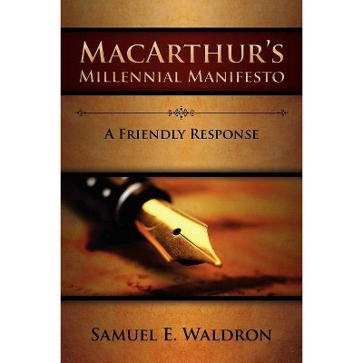 MacArthur's Millennial Manifesto - by  Samuel E Waldron (Paperback)