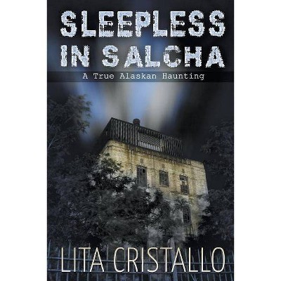 Sleepless in Salcha - by  Lita Cristallo (Paperback)