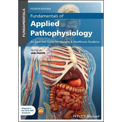 Fundamentals of Applied Pathophysiology - 4th Edition by  Ian Peate (Paperback)