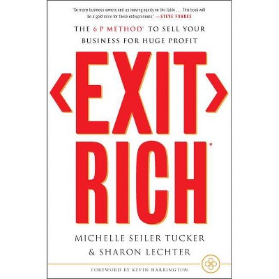 Exit Rich - by  Michelle Seiler Tucker & Sharon Lechter (Hardcover)