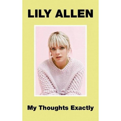  My Thoughts Exactly - by  Lily Allen (Hardcover) 