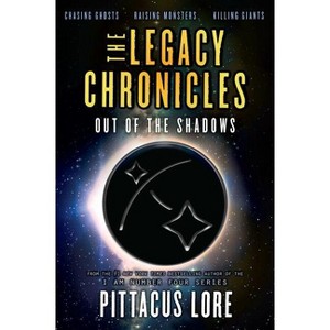 The Legacy Chronicles: Out of the Shadows - by  Pittacus Lore (Paperback) - 1 of 1