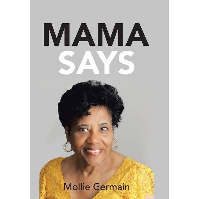 Mama Says - by  Mollie Germain (Hardcover)