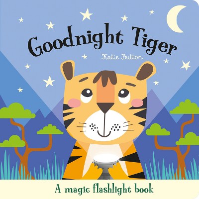 Goodnight Tiger - (magic Flashlight Books) By Katie Button (board Book ...