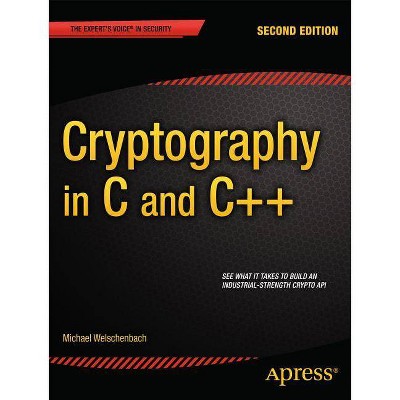 Cryptography in C and C++ - 2nd Edition by  Michael Welschenbach (Paperback)