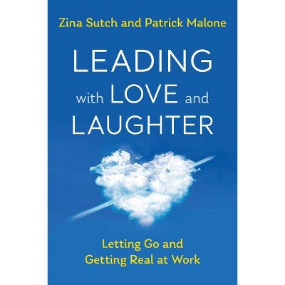 Leading with Love and Laughter - by  Zina Sutch & Patrick Malone (Paperback)