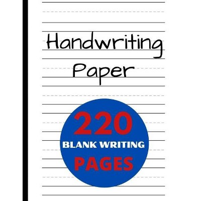 Handwriting Paper 220 Blank Writing Pages - by  G McBride (Paperback)