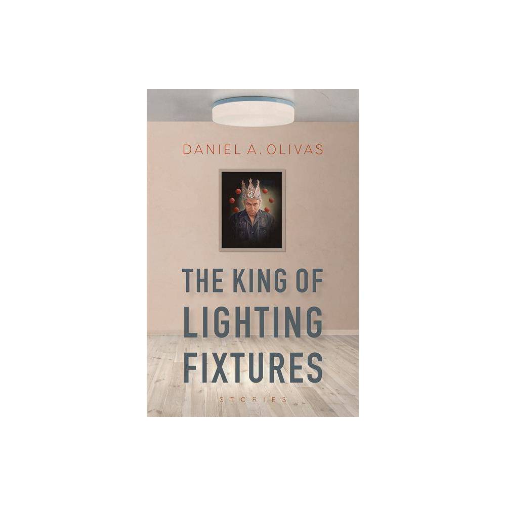 ISBN 9780816535620 product image for The King of Lighting Fixtures - (Camino del Sol) by Daniel A Olivas (Paperback) | upcitemdb.com