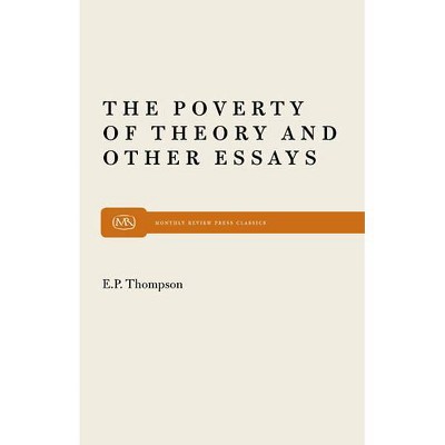 Poverty of Theory - by  E P P Thompson (Paperback)