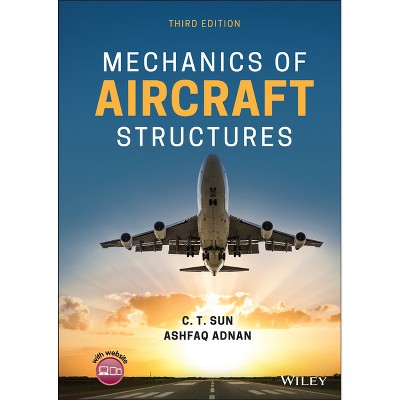 Mechanics of Aircraft Structures - 3rd Edition by  C T Sun & Ashfaq Adnan (Hardcover)