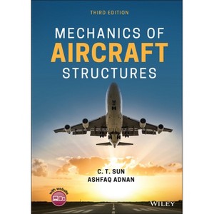 Mechanics of Aircraft Structures - 3rd Edition by  C T Sun & Ashfaq Adnan (Hardcover) - 1 of 1