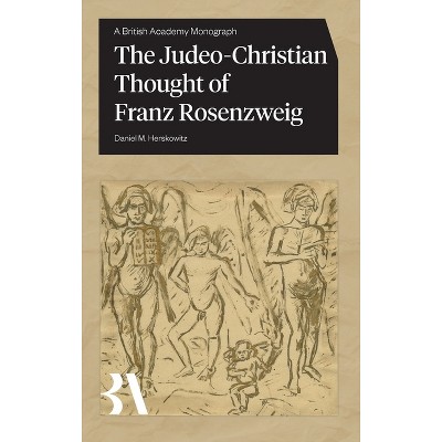 The Judeo-Christian Thought of Franz Rosenzweig - (British Academy Monographs) by  Daniel M Herskowitz (Hardcover)