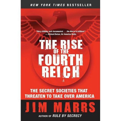 The Rise of the Fourth Reich - by  Jim Marrs (Paperback)