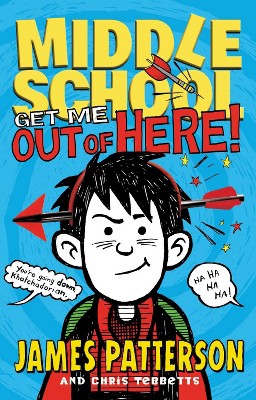 Middle School: Get Me Out of Here! ( Middle School) (Hardcover) by James Patterson