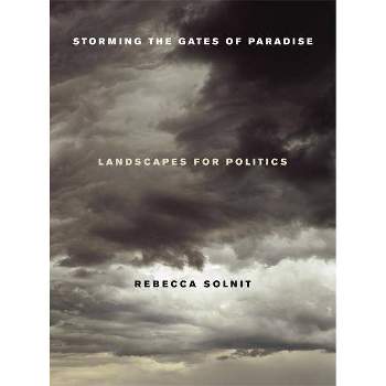 Storming the Gates of Paradise - by  Rebecca Solnit (Paperback)