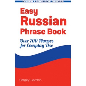 Easy Russian Phrase Book - (Dover Language Guides Russian) by  Sergey Levchin (Paperback) - 1 of 1