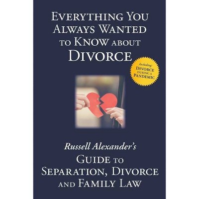 Everything You Always Wanted to Know About Divorce - by  Alexander Russell (Paperback)