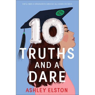 10 Truths and a Dare - by  Ashley Elston (Hardcover)