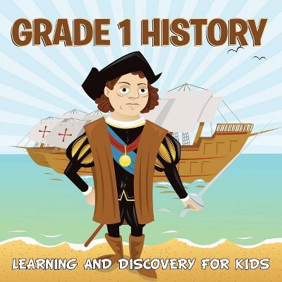 Grade 1 History - by  Baby Professor (Paperback)