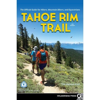 Tahoe Rim Trail - 4th Edition by  Tim Hauserman (Hardcover)