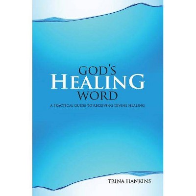 God's Healing Word - by  Trina Hankins (Paperback)