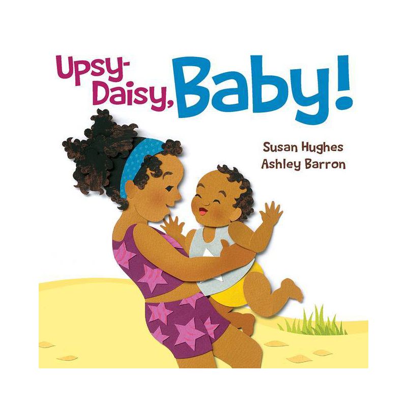 Upsy Daisy, Baby! - by  Susan Hughes (Board Book), 1 of 2