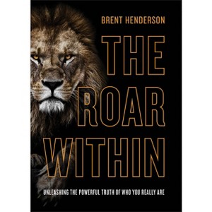 Roar Within - by  Brent Henderson (Paperback) - 1 of 1