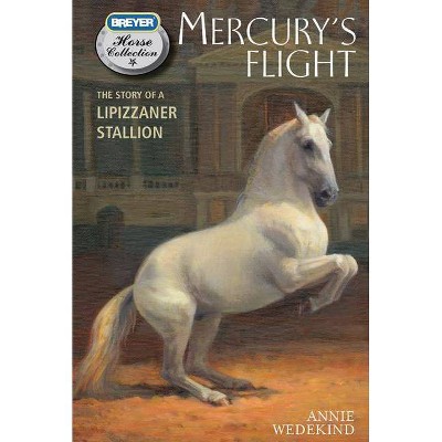 Mercury's Flight - (Breyer Horse Collection) by  Annie Wedekind (Paperback)