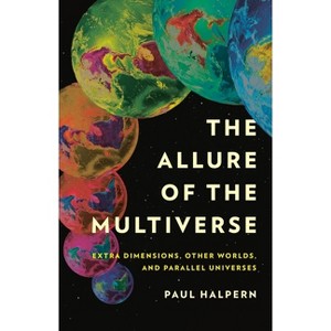 The Allure of the Multiverse - by  Paul Halpern (Hardcover) - 1 of 1