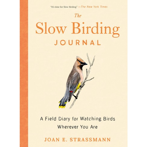 The Slow Birding Journal - By Joan E Strassmann (paperback) : Target