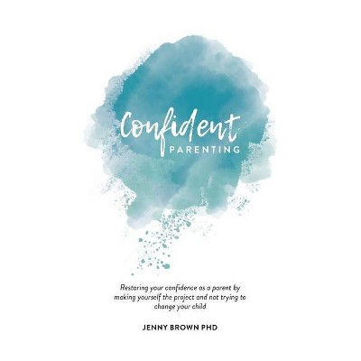 Confident Parenting - by  Jenny Brown (Paperback)