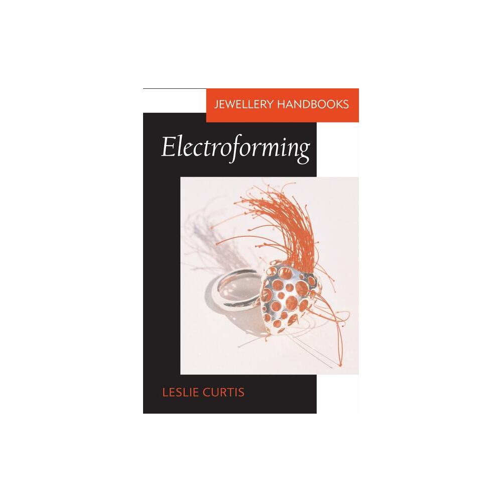 Electroforming - (Jewellery Handbooks) by Leslie Curtis (Paperback)
