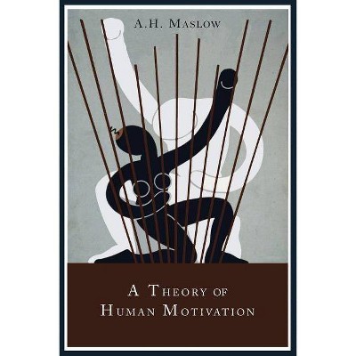 A Theory of Human Motivation - by  Abraham H Maslow (Paperback)