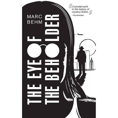 The Eye of the Beholder - by  Marc Behm (Paperback)