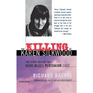 The Killing of Karen Silkwood - 2nd Edition by  Richard Rashke (Paperback) - 1 of 1