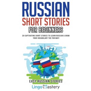 Russian Short Stories for Beginners - (Easy Russian Stories) by  Lingo Mastery (Paperback) - 1 of 1