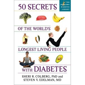 50 Secrets of the Longest Living People with Diabetes - (Marlowe Diabetes Library) by  Sheri R Colberg & Steven V Edelman (Paperback) - 1 of 1