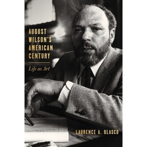 August Wilson's American Century - (Regional) by  Laurence A Glasco (Hardcover) - 1 of 1