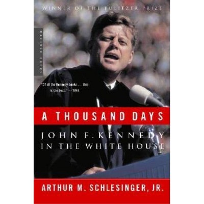 A Thousand Days - by  Arthur M Schlesinger (Paperback)