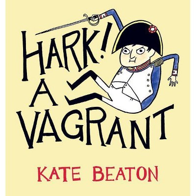 Hark! A Vagrant - by  Kate Beaton (Hardcover)