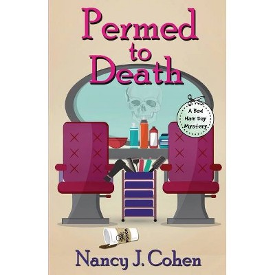 Permed to Death - (Bad Hair Day Mysteries) by  Nancy J Cohen (Paperback)