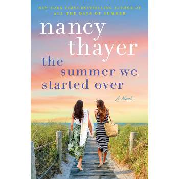 The Summer We Started Over - by  Nancy Thayer (Hardcover)