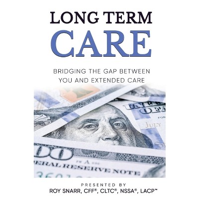 Long Term Care - by  Roy Snarr (Hardcover)
