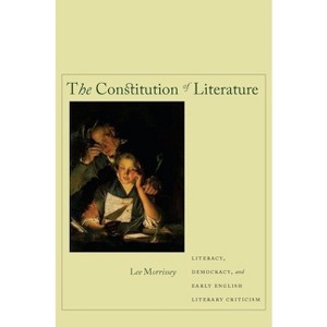The Constitution of Literature - by  Lee Morrissey (Hardcover) - 1 of 1