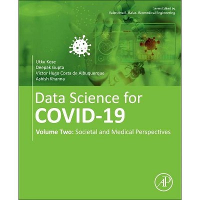 Data Science for Covid-19 - by  Utku Kose & Deepak Gupta & Victor Hugo Costa de Albuquerque & Ashish Khanna (Paperback)