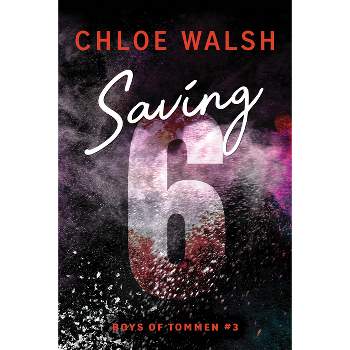 Saving 6 - (Boys of Tommen) by  Chloe Walsh (Paperback)