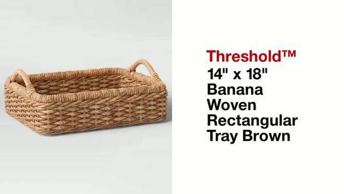 14&#34; x 18&#34; Banana Woven Rectangular Tray Brown - Threshold&#8482;, 2 of 5, play video
